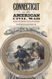 Connecticut in the American Civil War Slavery, Sacrifice, and Survival cover art