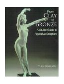 From Clay to Bronze A Studio Guide to Figurative Sculpture cover art