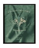Charlie Trotter&#39;s Vegetables 