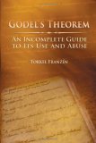 G&#195;&#182;del&#39;s Theorem An Incomplete Guide to Its Use and Abuse