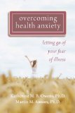 Overcoming Health Anxiety Letting Go of Your Fear of Illness 2011 9781572248380 Front Cover