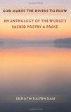 God Makes the Rivers to Flow An Anthology of the World's Sacred Poetry and Prose cover art