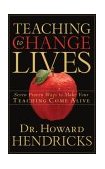 Teaching to Change Lives Seven Proven Ways to Make Your Teaching Come Alive 2003 9781590521380 Front Cover