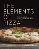 Elements of Pizza Unlocking the Secrets to World-Class Pies at Home [a Cookbook]  9781607748380 Front Cover