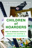 Children of Hoarders How to Minimize Conflict, Reduce the Clutter, and Improve Your Relationship 2013 9781608824380 Front Cover