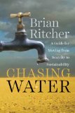 Chasing Water A Guide for Moving from Scarcity to Sustainability cover art
