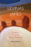 Levinas and James Toward a Pragmatic Phenomenology 2010 9780253222381 Front Cover