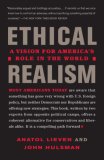 Ethical Realism A Vision for America's Role in the New World 2007 9780307277381 Front Cover