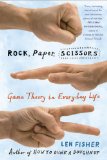 Rock, Paper, Scissors Game Theory in Everyday Life 2008 9780465009381 Front Cover
