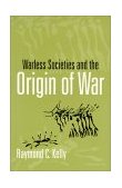 Warless Societies and the Origin of War 