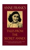 Anne Frank's Tales from the Secret Annex A Collection of Her Short Stories, Fables, and Lesser-Known Writings, Revised Edition cover art