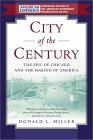 City of the Century The Epic of Chicago and the Making of America 1997 9780684831381 Front Cover
