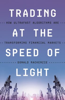 Trading at the Speed of Light How Ultrafast Algorithms Are Transforming Financial Markets  9780691211381 Front Cover