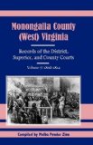 Monongalia County, (West) Virginia Volume 7: 1808-1814: Records of the District, Superior, and County Courts, 1994 9780788401381 Front Cover