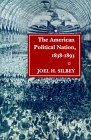 American Political Nation, 1838-1893  9780804723381 Front Cover