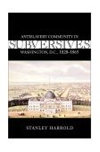 Subversives Antislavery Community in Washington, D. C. , 1828--1865  9780807128381 Front Cover