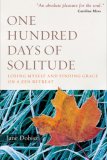One Hundred Days of Solitude Losing Myself and Finding Grace on a Zen Retreat 2007 9780861715381 Front Cover