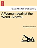 Woman Against the World a Novel 2011 9781241479381 Front Cover