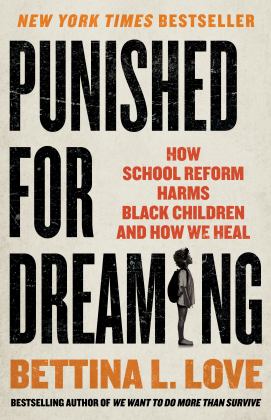 Punished for Dreaming How School Reform Harms Black Children and How We Heal  9781250280381 Front Cover