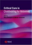 Critical Care in Childbearing for Midwives 2007 9781405116381 Front Cover