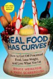 Real Food Has Curves How to Get off Processed Food, Lose Weight, and Love What You Eat 2010 9781439160381 Front Cover