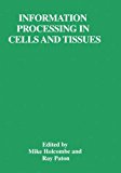 Information Processing in Cells and Tissues 2012 9781461374381 Front Cover
