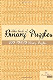 Book of Binary Puzzles 10x10 100 10x10 Binary Puzzles 2012 9781479348381 Front Cover