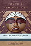 Truth and Indignation Canada's Truth and Reconciliation Commission on Indian Residential Schools, Second Edition 2nd 9781487594381 Front Cover