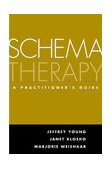 Schema Therapy A Practitioner&#39;s Guide