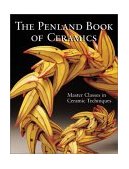 Penland Book of Ceramics Master Classes in Ceramic Techniques 2003 9781579903381 Front Cover