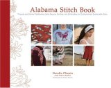 Alabama Stitch Book Projects and Stories Celebrating Hand-Sewing, Quilting, and Embroidery for Contemporary Sustainable Style 2008 9781584796381 Front Cover