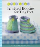 Knitted Booties for Tiny Feet 2012 9781936096381 Front Cover