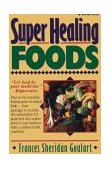 Super Healing Foods Discover the Incredible Healing Power of Natural Foods 1995 9780131088382 Front Cover