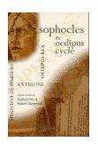 Sophocles, the Oedipus Cycle Oedipus Rex, Oedipus at Colonus, Antigone  9780156838382 Front Cover