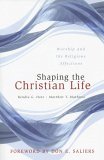 Shaping the Christian Life Worship and the Religious Affections  9780664229382 Front Cover