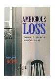 Ambiguous Loss Learning to Live with Unresolved Grief  9780674017382 Front Cover