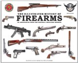 Illustrated History of Firearms In Association with the National Firearms Museum  9780785827382 Front Cover