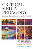 Critical Media Pedagogy Teaching for Achievement in City Schools cover art
