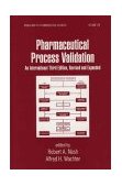 Pharmaceutical Process Validation An International cover art