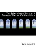 Rebuilding of Europe : A Survey of Forces and Conditions 2009 9781116790382 Front Cover