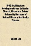 1860 Architecture Newington Green Unitarian Church, Miramare, Oxford University Museum of Natural History, Mariinsky Theatre 2010 9781156150382 Front Cover
