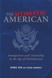 Accidental American Immigration and Citizenship in the Age of Globalization 2008 9781576754382 Front Cover