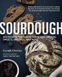 Sourdough Recipes for Rustic Fermented Breads, Sweets, Savories, and More  9781611802382 Front Cover