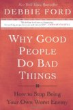 Why Good People Do Bad Things How to Stop Being Your Own Worst Enemy cover art