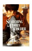 Searching for Bobby Fischer The Father of a Prodigy Observes the World of Chess 1993 9780140230383 Front Cover