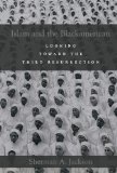 Islam and the Blackamerican Looking Toward the Third Resurrection