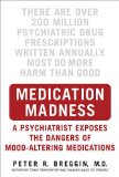 Medication Madness A Psychiatrist Exposes the Dangers of Mood-Altering Medications 2008 9780312363383 Front Cover