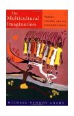 Multicultural Imagination Race , Color, and the Unconscious  9780415138383 Front Cover