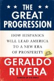 Great Progression How Hispanics Will Lead America to a New Era of Prosperity 2010 9780451231383 Front Cover