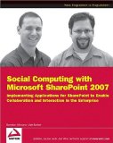 Social Computing with Microsoft SharePoint 2007 Implementing Applications for SharePoint to Enable Collaboration and Interaction in the Enterprise 2009 9780470421383 Front Cover